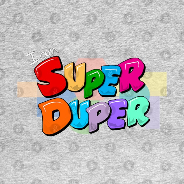 I am Super Duper by ASHER